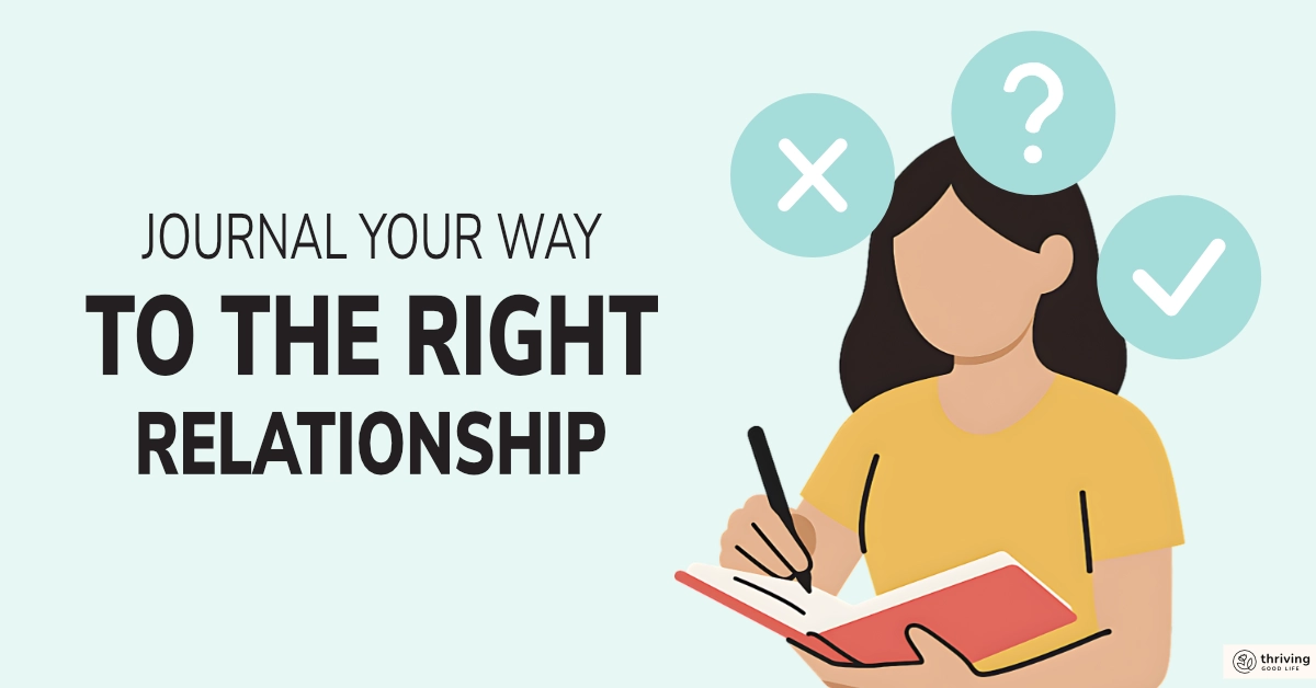 woman writing in journal with text overlay that reads: journal your way to the right relationship