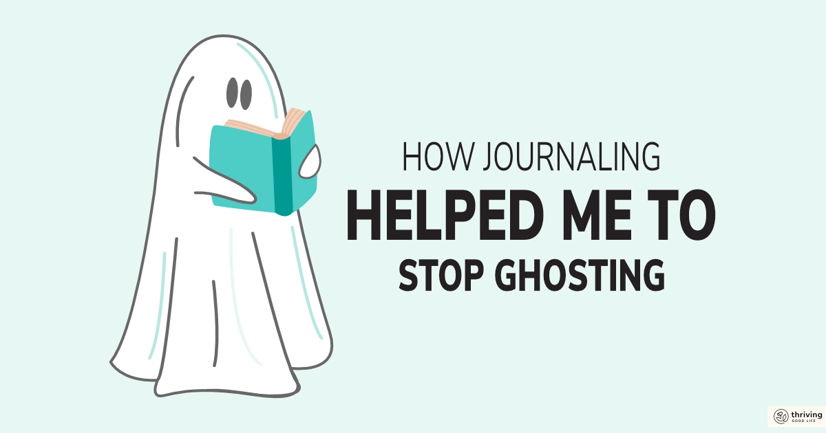 How Journaling Helped Me to Stop Ghosting People